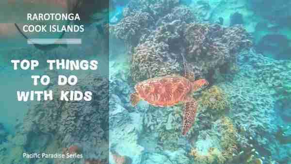 Top Things To Do in Rarotonga Cook Islands Family Travel with Kids